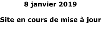 8 janvier 2019  Site en cours de mise à jour